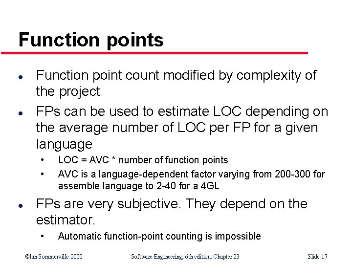 Function points l l Function point count modified by complexity of the project FPs