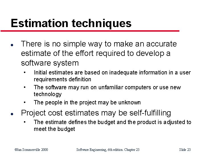 Estimation techniques l There is no simple way to make an accurate estimate of