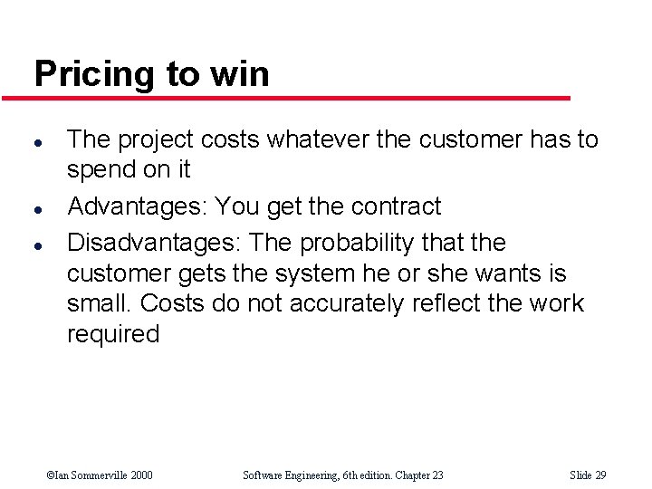Pricing to win l l l The project costs whatever the customer has to