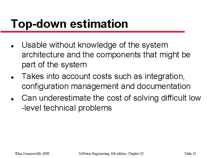Top-down estimation l l l Usable without knowledge of the system architecture and the