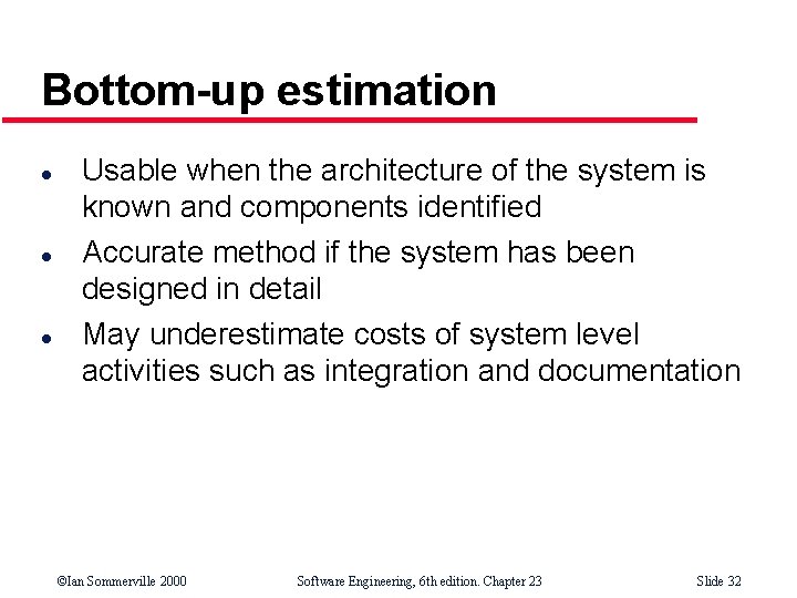 Bottom-up estimation l l l Usable when the architecture of the system is known