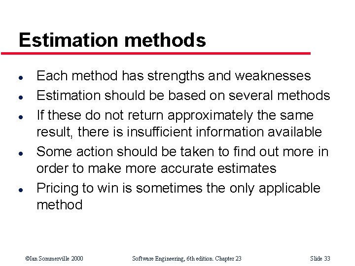 Estimation methods l l l Each method has strengths and weaknesses Estimation should be