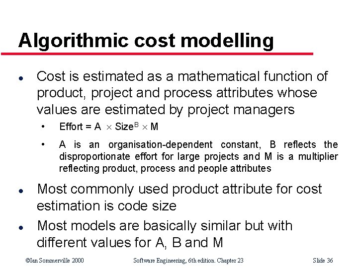 Algorithmic cost modelling l l l Cost is estimated as a mathematical function of