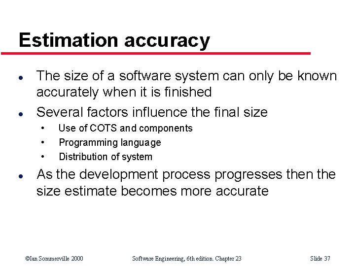 Estimation accuracy l l The size of a software system can only be known