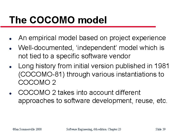 The COCOMO model l l An empirical model based on project experience Well-documented, ‘independent’