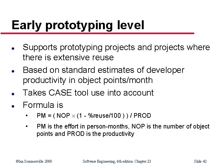 Early prototyping level l l Supports prototyping projects and projects where there is extensive