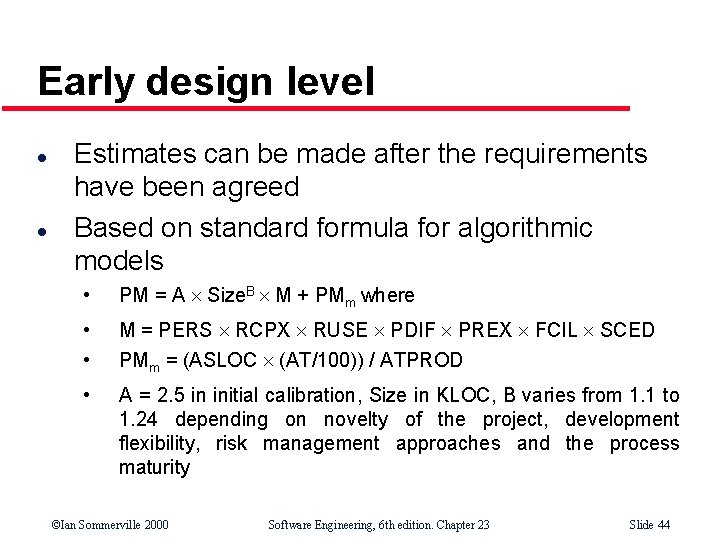 Early design level l l Estimates can be made after the requirements have been