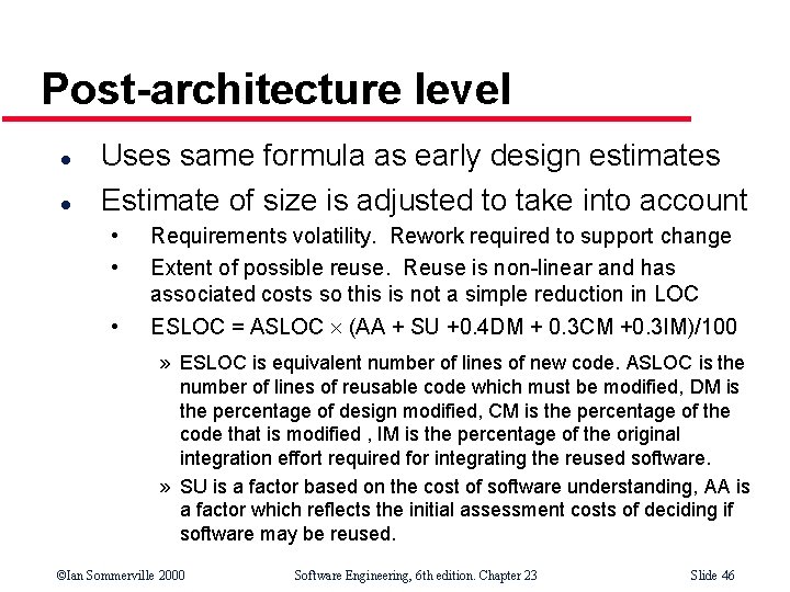 Post-architecture level l l Uses same formula as early design estimates Estimate of size