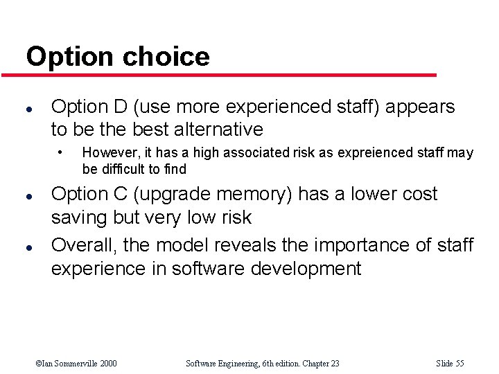 Option choice l Option D (use more experienced staff) appears to be the best