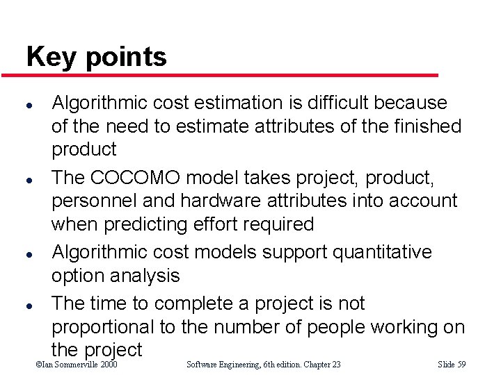 Key points l l Algorithmic cost estimation is difficult because of the need to