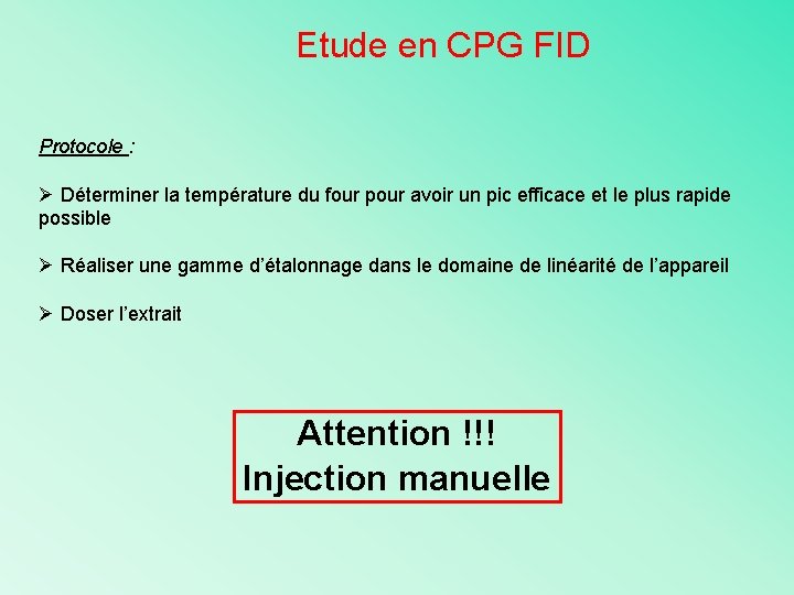 Etude en CPG FID Protocole : Ø Déterminer la température du four pour avoir