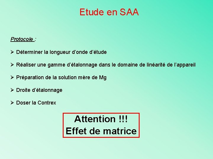 Etude en SAA Protocole : Ø Déterminer la longueur d’onde d’étude Ø Réaliser une