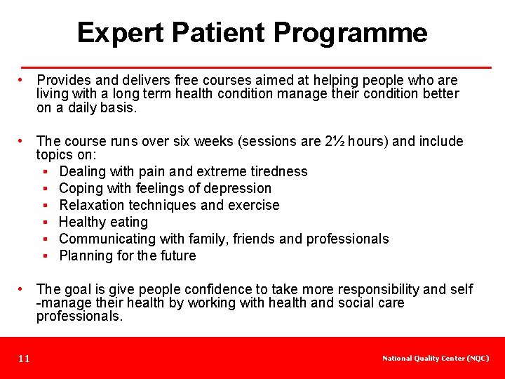 Expert Patient Programme • Provides and delivers free courses aimed at helping people who