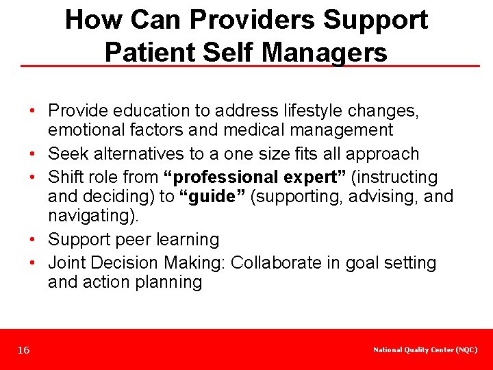 How Can Providers Support Patient Self Managers • Provide education to address lifestyle changes,