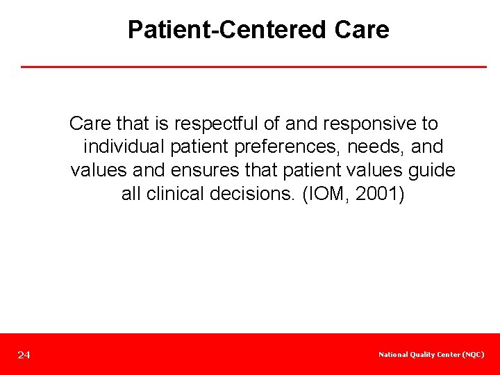 Patient-Centered Care that is respectful of and responsive to individual patient preferences, needs, and
