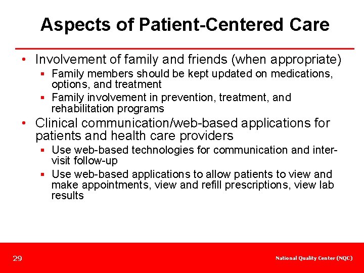 Aspects of Patient-Centered Care • Involvement of family and friends (when appropriate) § Family