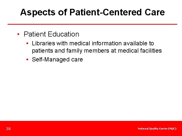 Aspects of Patient-Centered Care • Patient Education § Libraries with medical information available to