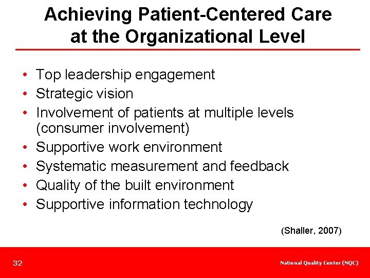 Achieving Patient-Centered Care at the Organizational Level • Top leadership engagement • Strategic vision