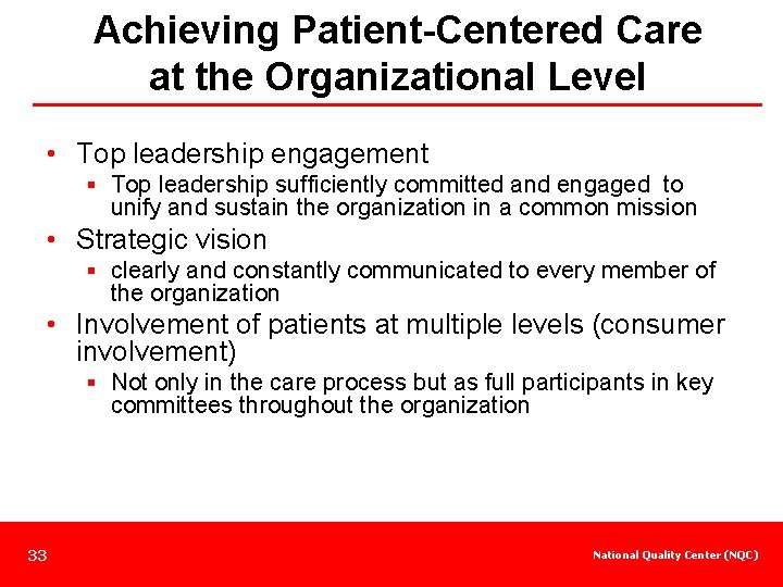 Achieving Patient-Centered Care at the Organizational Level • Top leadership engagement § Top leadership