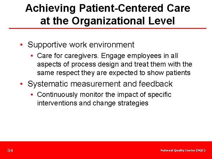 Achieving Patient-Centered Care at the Organizational Level • Supportive work environment § Care for