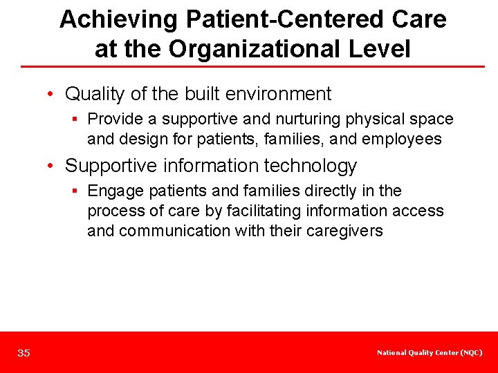 Achieving Patient-Centered Care at the Organizational Level • Quality of the built environment §