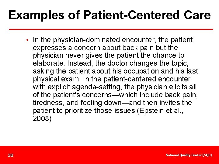 Examples of Patient-Centered Care • In the physician-dominated encounter, the patient expresses a concern