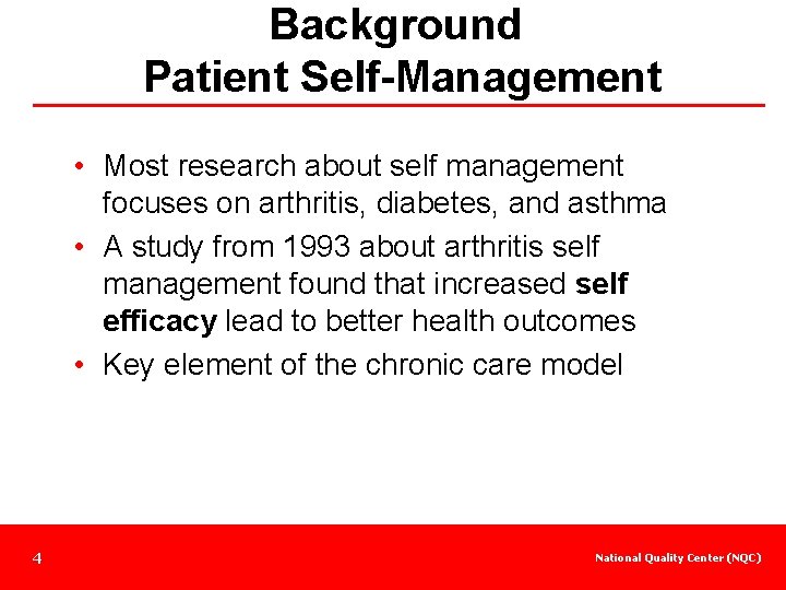 Background Patient Self-Management • Most research about self management focuses on arthritis, diabetes, and