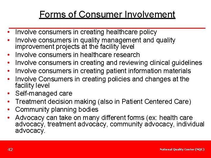 Forms of Consumer Involvement • Involve consumers in creating healthcare policy • Involve consumers