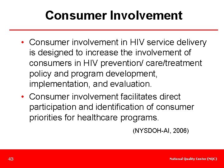 Consumer Involvement • Consumer involvement in HIV service delivery is designed to increase the