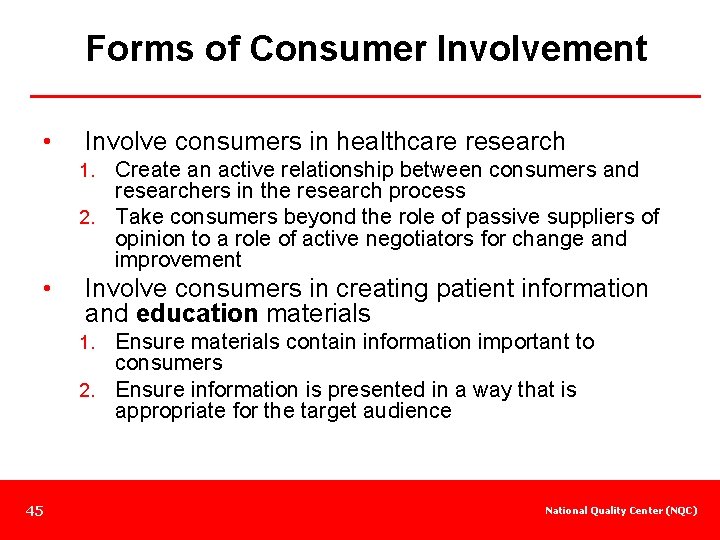 Forms of Consumer Involvement • Involve consumers in healthcare research Create an active relationship