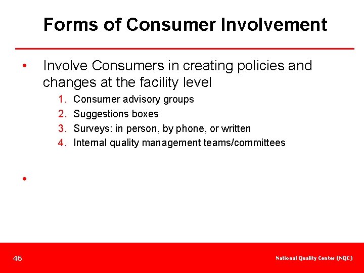 Forms of Consumer Involvement • Involve Consumers in creating policies and changes at the