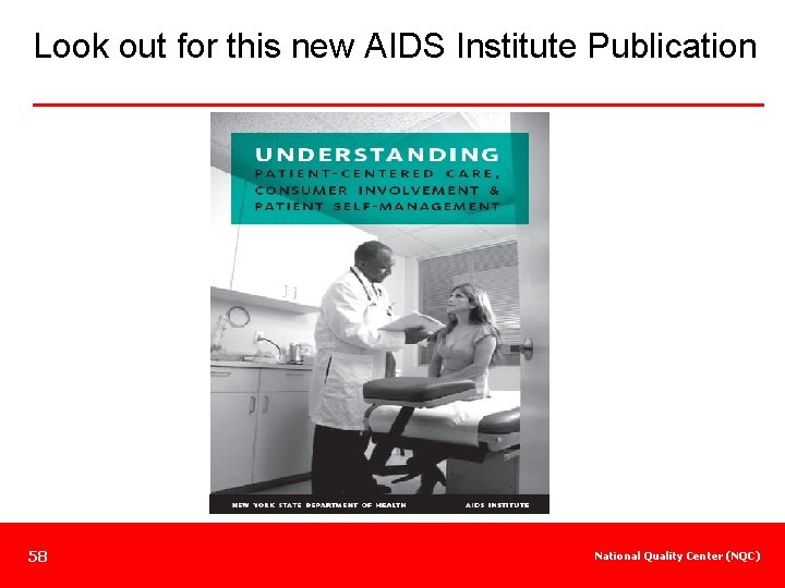 Look out for this new AIDS Institute Publication 58 National Quality Center (NQC) 