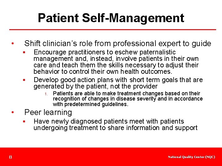 Patient Self-Management • Shift clinician’s role from professional expert to guide § § Encourage