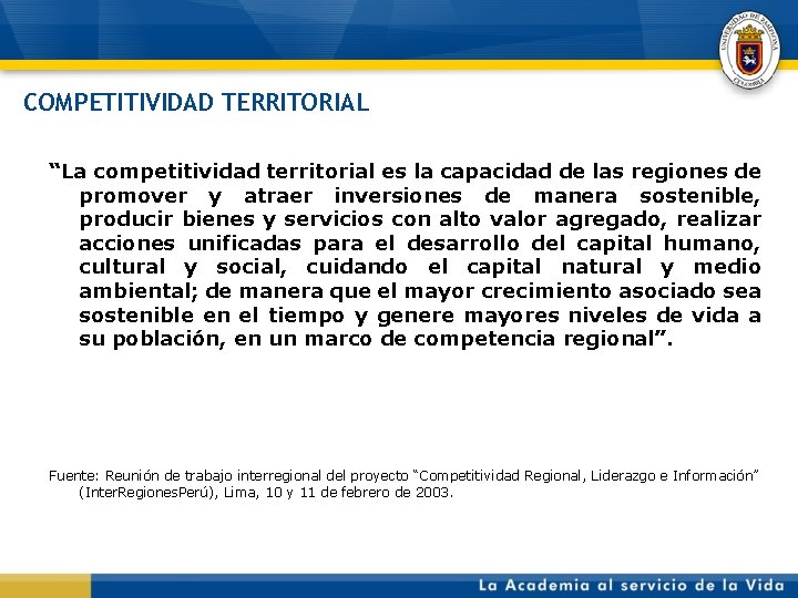 COMPETITIVIDAD TERRITORIAL “La competitividad territorial es la capacidad de las regiones de promover y
