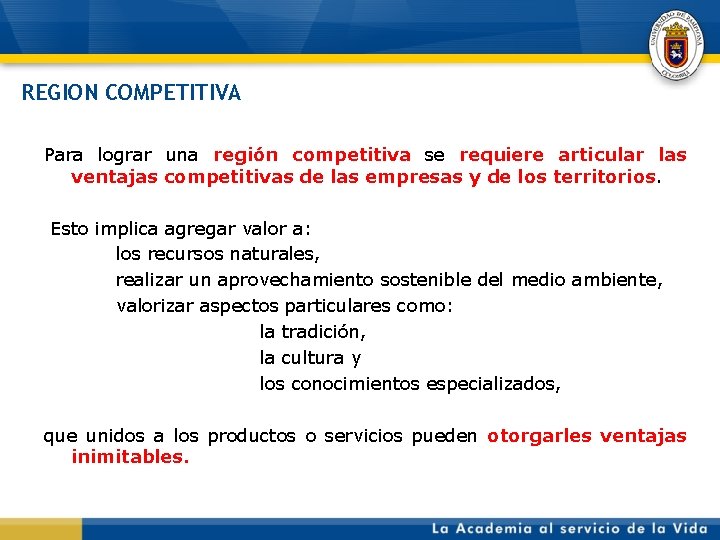 REGION COMPETITIVA Para lograr una región competitiva se requiere articular las ventajas competitivas de