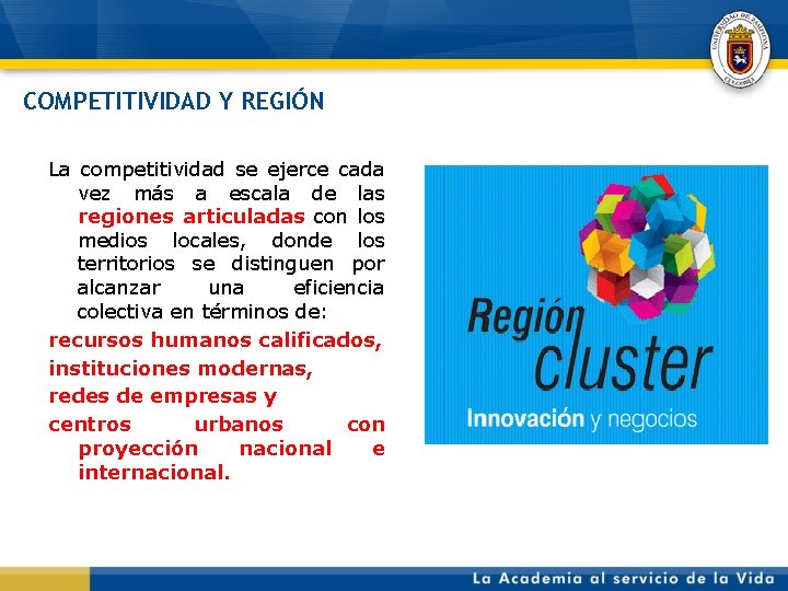 COMPETITIVIDAD Y REGIÓN La competitividad se ejerce cada vez más a escala de las