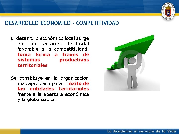 DESARROLLO ECONÓMICO - COMPETITIVIDAD El desarrollo económico local surge en un entorno territorial favorable