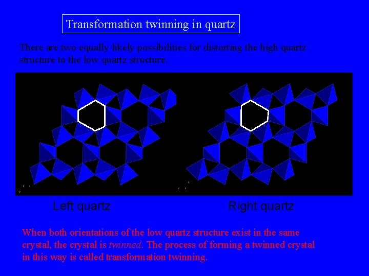 Transformation twinning in quartz There are two equally likely possibilities for distorting the high