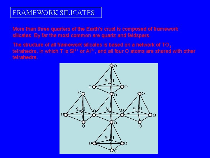 FRAMEWORK SILICATES More than three quarters of the Earth’s crust is composed of framework