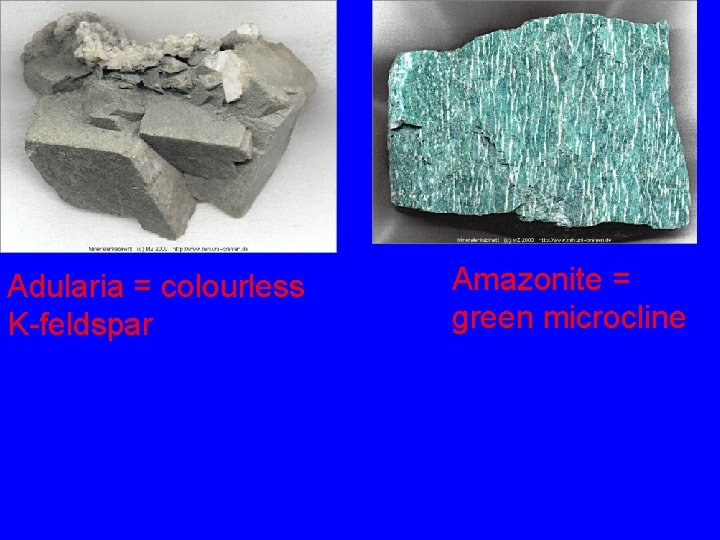 Adularia = colourless K-feldspar Amazonite = green microcline 