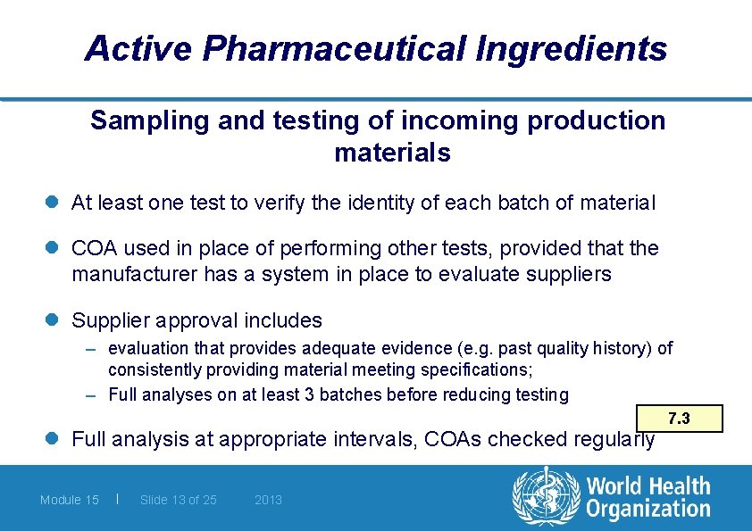 Active Pharmaceutical Ingredients Sampling and testing of incoming production materials l At least one