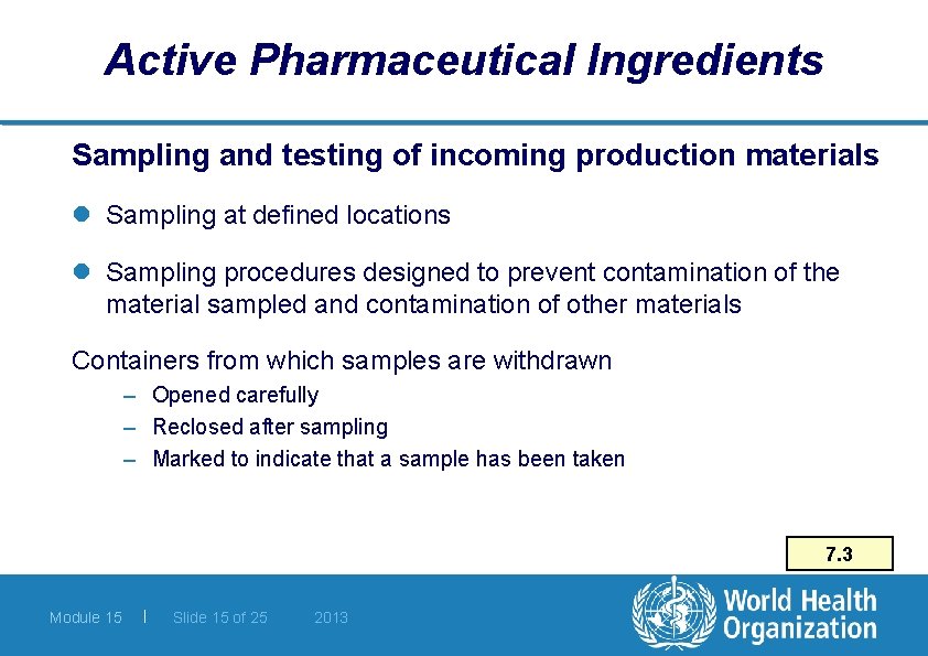 Active Pharmaceutical Ingredients Sampling and testing of incoming production materials l Sampling at defined