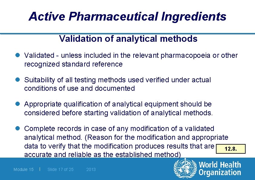 Active Pharmaceutical Ingredients Validation of analytical methods l Validated - unless included in the