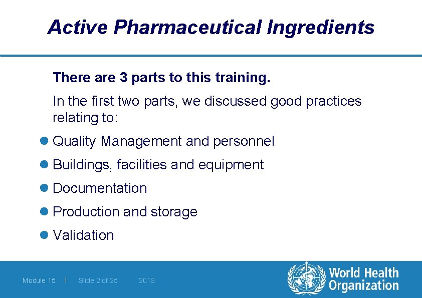 Active Pharmaceutical Ingredients There are 3 parts to this training. In the first two