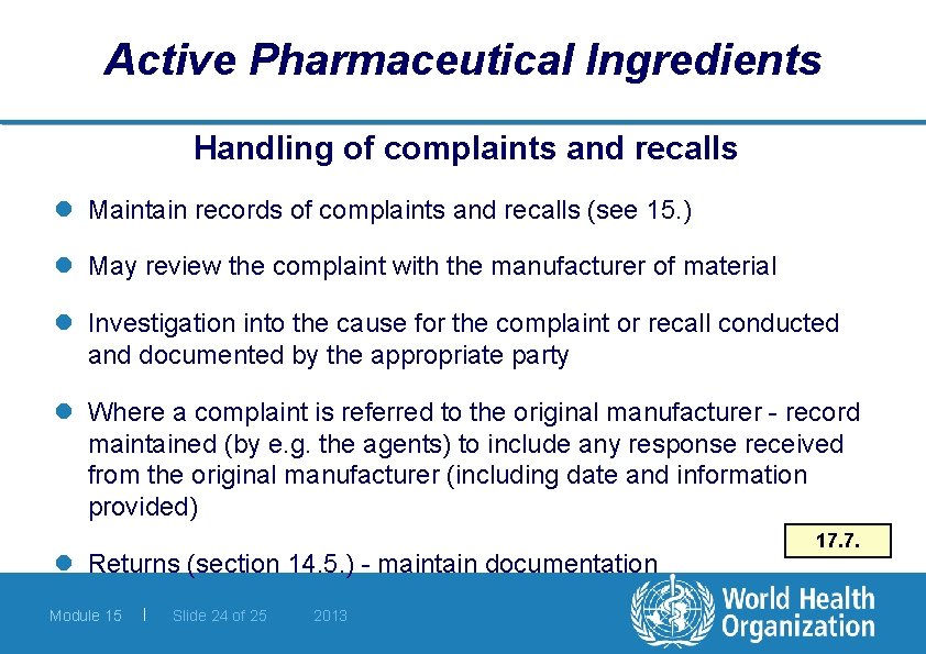 Active Pharmaceutical Ingredients Handling of complaints and recalls l Maintain records of complaints and