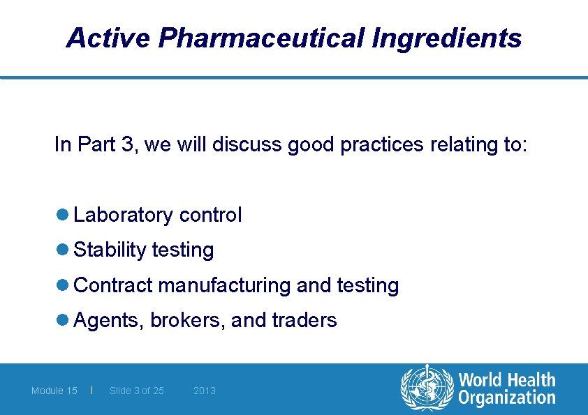 Active Pharmaceutical Ingredients In Part 3, we will discuss good practices relating to: l