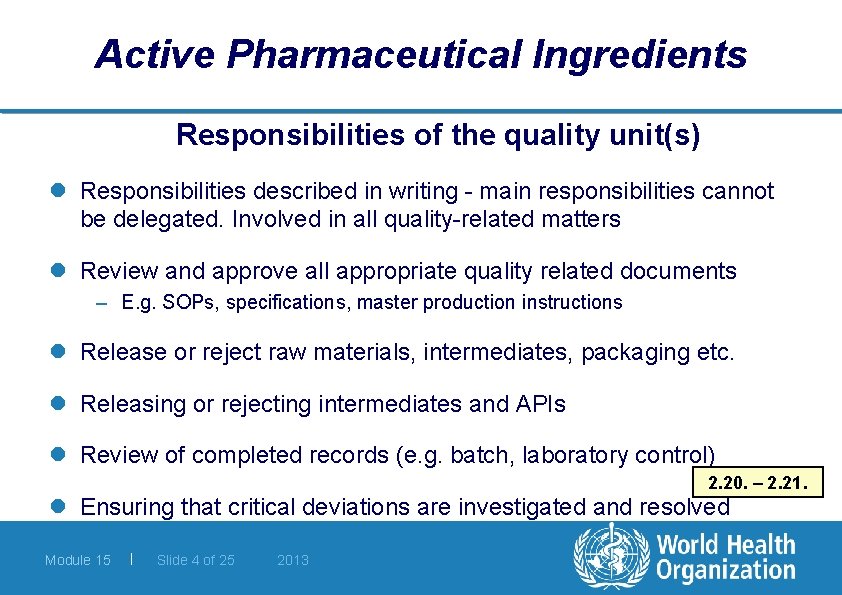 Active Pharmaceutical Ingredients Responsibilities of the quality unit(s) l Responsibilities described in writing -