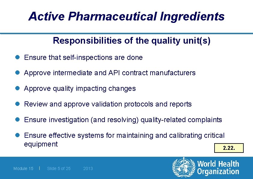 Active Pharmaceutical Ingredients Responsibilities of the quality unit(s) l Ensure that self-inspections are done