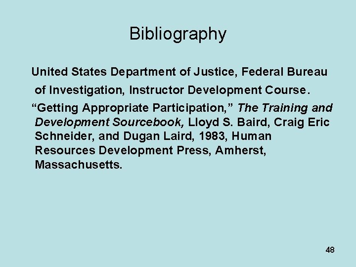Bibliography United States Department of Justice, Federal Bureau of Investigation, Instructor Development Course. “Getting