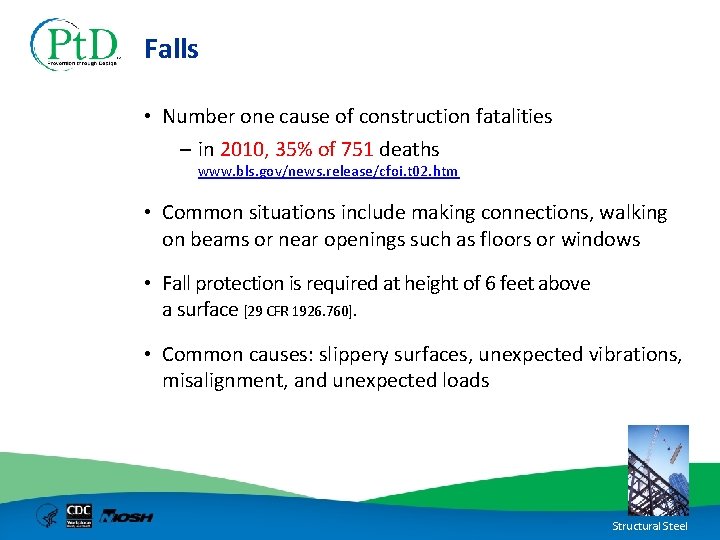 Falls • Number one cause of construction fatalities – in 2010, 35% of 751
